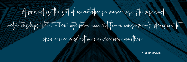 A brand is the set of expectations, memories, stories and relationships that, taken together, account for a consumer’s decision to choose one product or service over another. – Seth Godin